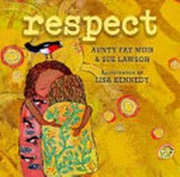 Respect / Aunty Fay Muir & Sue Lawson ; illustrated by Lisa Kennedy.