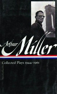 Collected plays, 1944-1961 / Arthur Miller.