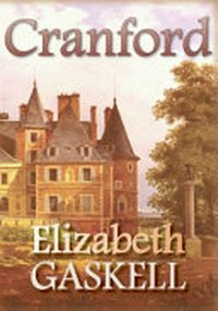Cranford / Elizabeth Gaskell ; with cover painting by Nicholas Alexandre Barbier, 1830.
