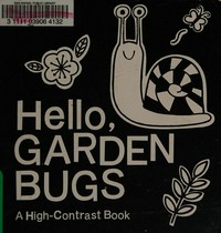 Hello, garden bugs : a high-contrast book / [Julissa Mora]