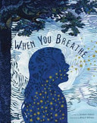 When you breathe / written by Diana Farid ; illustrated by Billy Renkl.