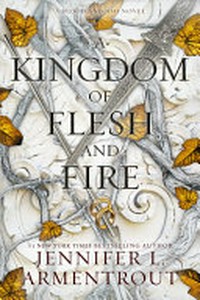 A kingdom of flesh and fire / Jennifer L. Armentrout.