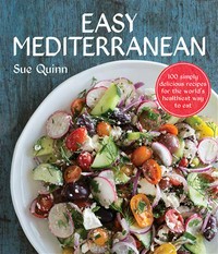 Easy Mediterranean : 100 simply delicious recipes for the world's healthiest way to eat Sue Quinn.