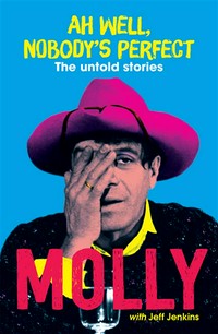 Ah well, nobody's perfect : the untold stories Molly Meldrum.