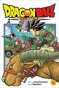 Dragon Ball super. story by Akira Toriyama ; art by Toyotarou ; translation, Toshikazu Aizawa, Christine Dashiell, and Caleb Cook. 6, The super warriors gather! /