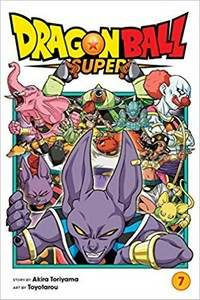 Dragon Ball super. story by Akira Toriyama ; art by Toyotarou ; translation, Caleb Cook ; touch-up art and lettering, James Gaubatz. 7, Universe survival! Tournament of Power begins!! /