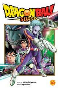 Dragon Ball super. story by Akira Toriyama ; art by Toyotarou ; translation, Caleb Cook ; touch-up art and lettering, James Gaubatz. 10, Moro's wish /