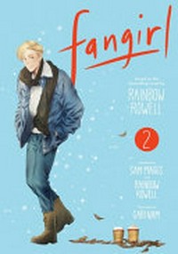 Fangirl. adapted by Sam Maggs and Rainbow Rowell ; illustrated by Gabi Nam. 2 /