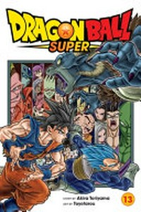 Dragon Ball super. story by Akira Toriyama ; art by Toyotarou ; translation, Caleb Cook ; lettering, Brandon Bovia. 13, Battles abound /