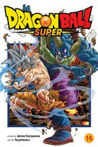 Dragon Ball super. story by Akira Toriyama ; art by Toyotarou ; translation, Caleb Cook ; lettering, Brandon Bovia. 15, Moro, consumer of worlds /