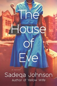 The house of Eve : a novel / by Sadeqa Johnson.