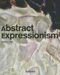 Abstract expressionism / Barbara Hess, Uta Grosenick (ed.).