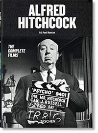 Alfred Hitchcock : the complete films / editor, Paul Duncan ; essay by Paul Duncan.