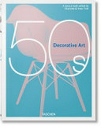 50s decorative art : a sourcebook / edited by Charlotte & Peter Fiell.