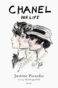 Chanel : her life / Justine Picardie ; [drawings, Karl Lagerfeld].