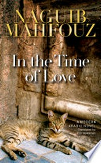 In the time of love / Naguib Mahfouz ; translated by Kay Heikkinen.