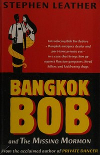 Bangkok Bob and the missing Mormon / Stephen Leather.