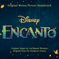 Encanto: original motion picture soundtrack / original songs by Lin-Manuel Miranda ; original score by Germaine Franco.
